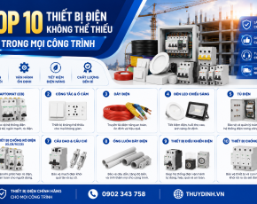 Top 10 Thiết Bị Điện Không Thể Thiếu Trong Mọi Công Trình